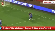 Chelsea'li Lewis Baker, Topuk Golüyle Alkış Topladı