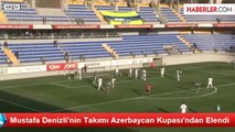Mustafa Denizli'nin Takımı Azerbaycan Kupası'ndan Elendi