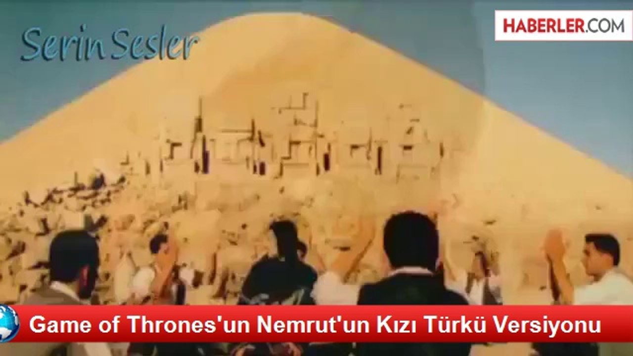Game of Thrones'un Nemrut'un Kızı Türkü Versiyonu