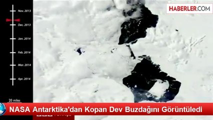 NASA Antarktika'dan Kopan Dev Buzdağını Görüntüledi