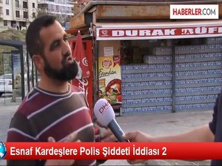 Esnaf Kardeşlere Polis Şiddeti Kamerada