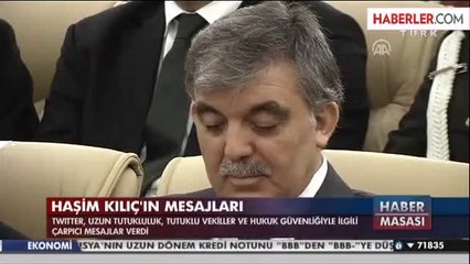 Haşim Kılıç'ın Sözleri, Abdullah Gül'ü Gülümsetti