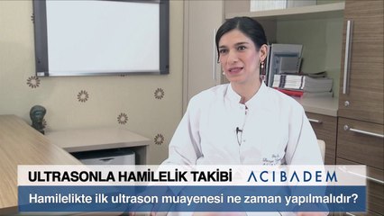Hamilelikte ilk ultrason muayenesi ne zaman yapılmalıdır?