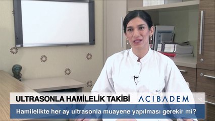 Hamilelikte her ay ultrasonla muayene yapılması gerekir mi?