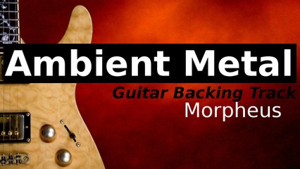 Ambient Metal Jam Track for Guitar in E Harmonic Minor - Morpheus