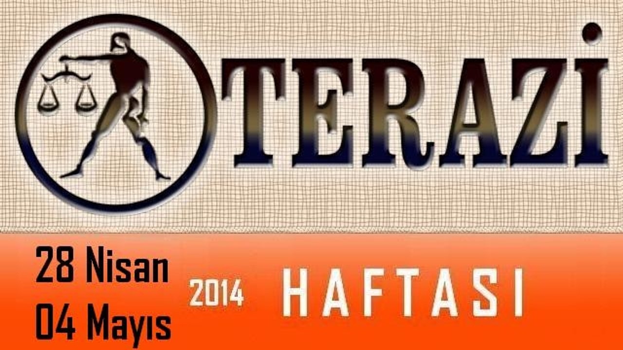 TERAZİ Burcu 28 Nisan - 04 Mayıs 2014 Haftalık burç astroloji yorumu. Astroloji uzmanı Demet Baltacı