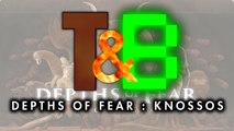 T&B - Depths of Fear : Knossos