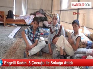 Mersin'de Engelli Kadın, 3 Çocuğu ile Sokağa Atıldı