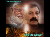 ERDEN ADLAY AKŞAM OLUR GİZLİ GİZLİ AGLARIM