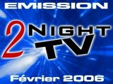 Emission Fevrier 2006 - 2Night TV