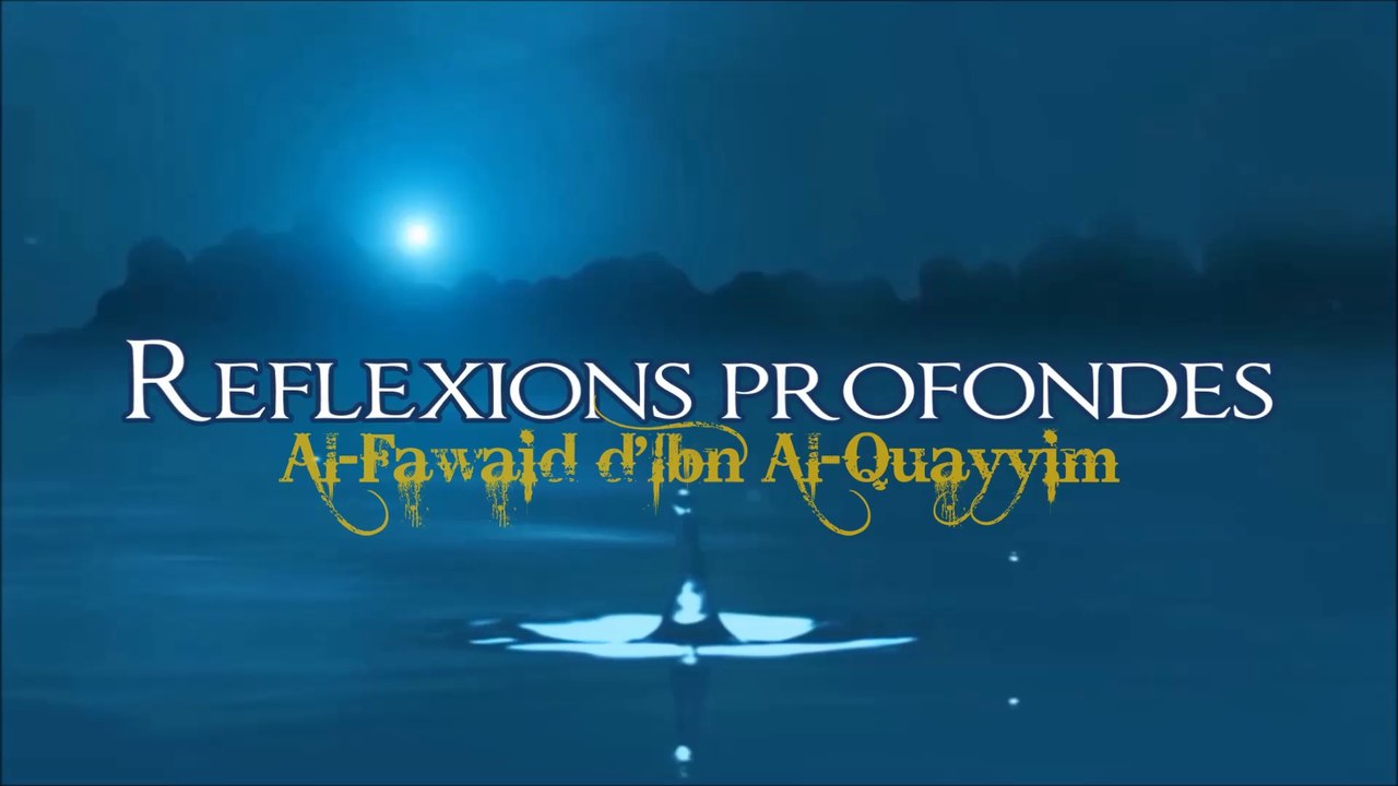 Réflexions profondes [Al-FAWAÏD D'IBN Al-QUAYYÎM]