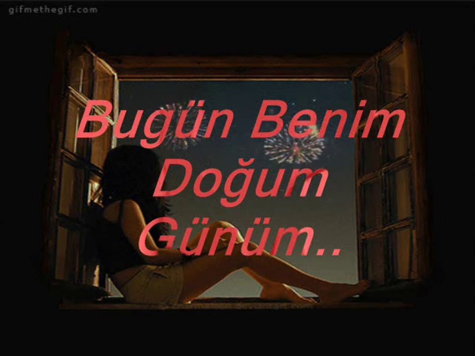 bugün benim dogum günüm..