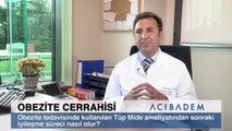 Obezite tedavisinde kullanılan tüp mide ameliyatından sonraki iyileşme süreci nasıl olur?