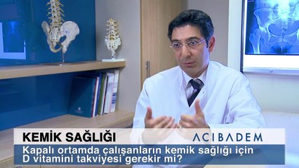 Kapalı ortamda çalışanların kemik sağlığı için D vitamini takviyesi gerekir mi?