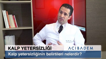Kalp yetersizliğinin belirtileri nelerdir ?