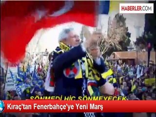 Kıraç'tan Fenerbahçe'ye Yeni Marş