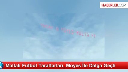 Maltalı Futbol Taraftarları, Moyes İle Dalga Geçti