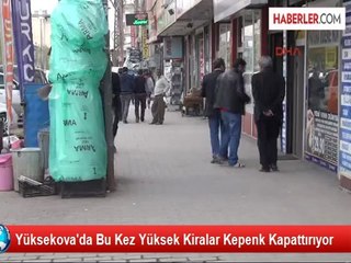 Yüksekova'da Bu Kez Yüksek Kiralar Kepenk Kapattırıyor