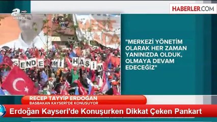 Erdoğan Kayseri'de Konuşurken Dikkat Çeken Pankart