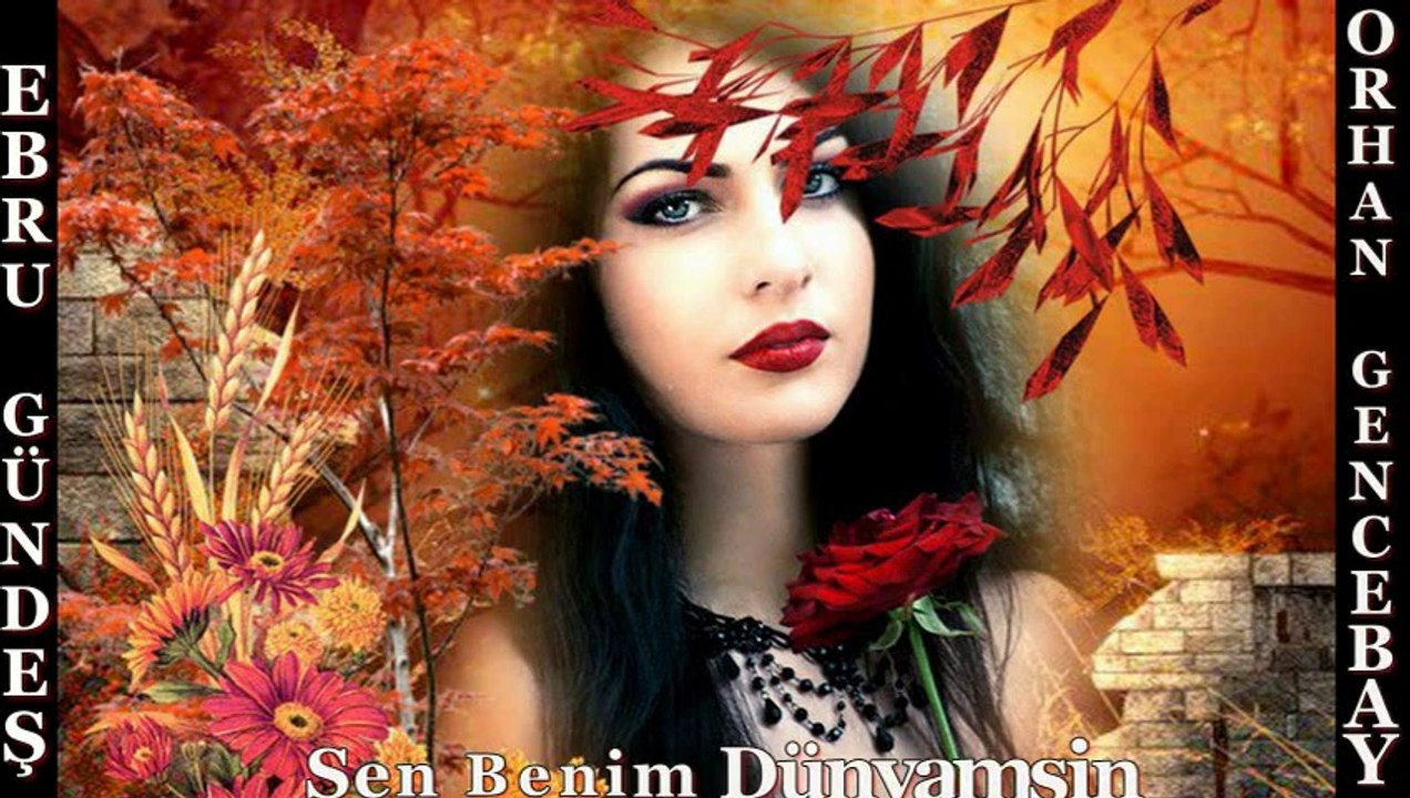 BENİM DÜNYAM-EBRU GÜNDEŞ -ORHAN GENCABAY