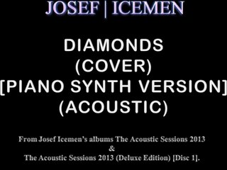 Josef Icemen - Diamonds (Cover) [Piano Synth Version] (Acoustic)