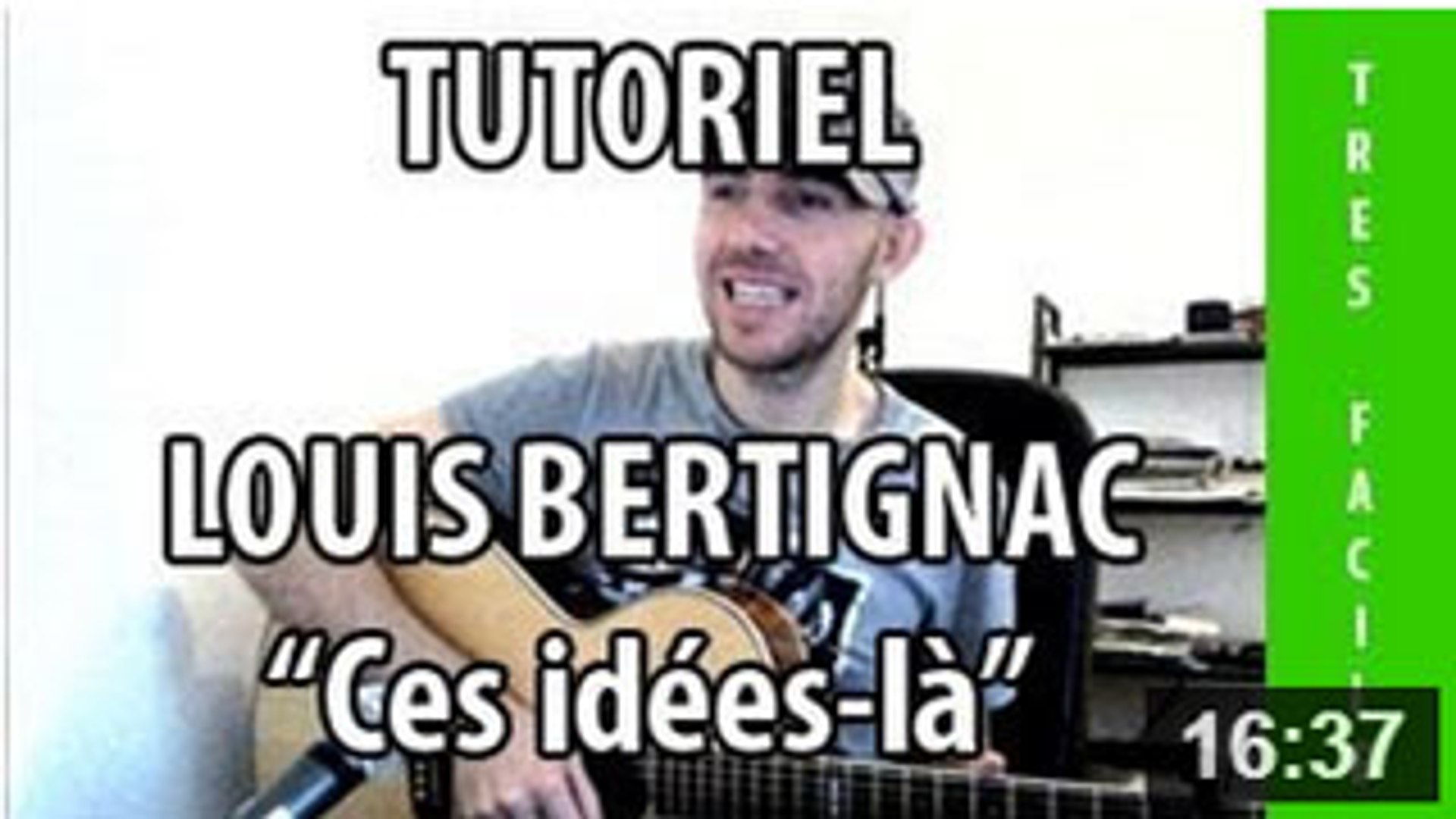 Ces idées-là - Louis Bertignac - Tuto Guitare - Vidéo Dailymotion