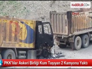 PKK'lılar Askeri Birliğe Kum Taşıyan 2 Kamyonu Yaktı