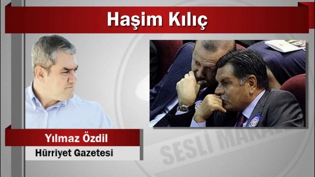 Yılmaz Özdil : Haşim Kılıç