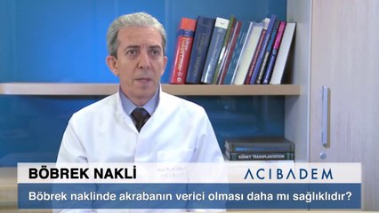 Böbrek naklinde akrabanın verici olması daha mı sağlıklıdır ?