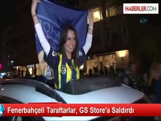 Fenerbahçeli Taraftarlar, GS Store'a Saldırdı