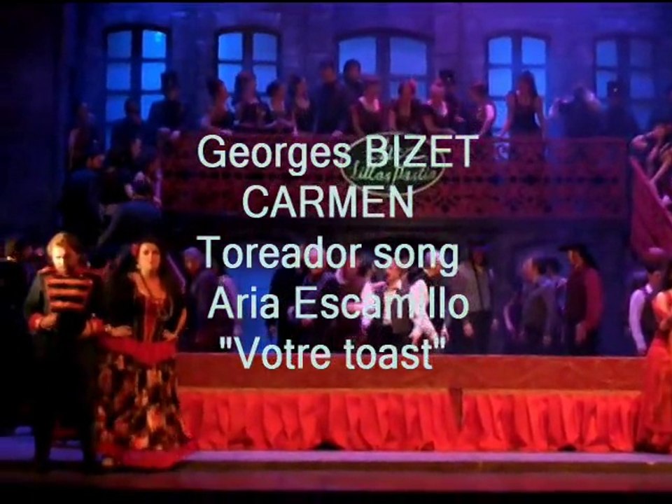 Georges BIZET - Carmen Aria Escamillo " Votre toast " (Toreador song)