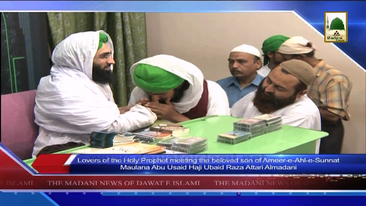Lovers of the Holy Prophet meeting the beloved son of Ameer-e-Ahle-e-Sunnat Maulana Abu usaid haji Ubaid Raza Almadani (1)