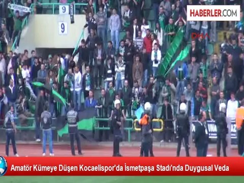 Amatör Kümeye Düşen Kocaelispor'da İsmetpaşa Stadı'nda Duygusal Veda
