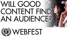 Will Good Content Always Find An Audience? | Raindance Web Fest