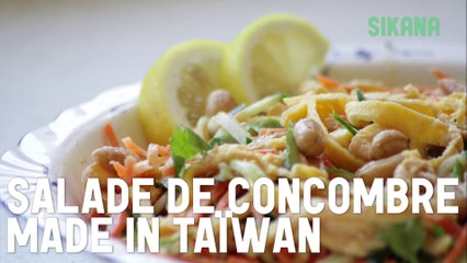 Salade de Concombre Made in Taïwan