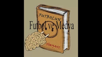 Futbolun Simyası-Futbol ve Medya