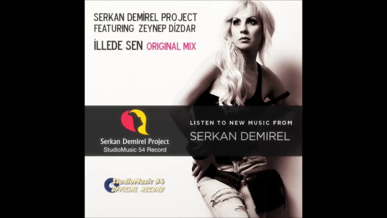Serkan Demirel Project Featuring Zeynep Dizdar - İLLEDE SEN (Original Mix)