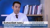 Çocukların karaciğer nakli olması büyüme sürecini nasıl etkiler?