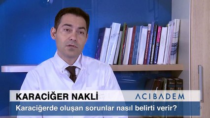 Karaciğerde oluşan sorunlar nasıl belirti verir?