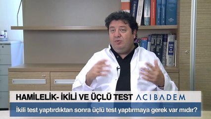 İkili test yaptırdıktan sonra üçlü test yaptırmaya gerek var mıdır?