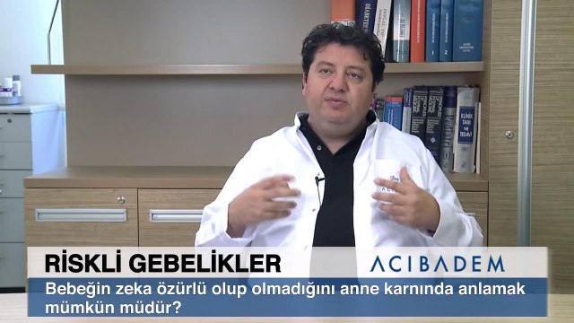 Bebeğin zeka özürlü olup olmadığını anne karnında anlamak mümkün müdür?