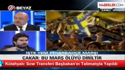 Kütahyalı: Sow Transferi Başbakan'ın Talimatıyla Yapıldı