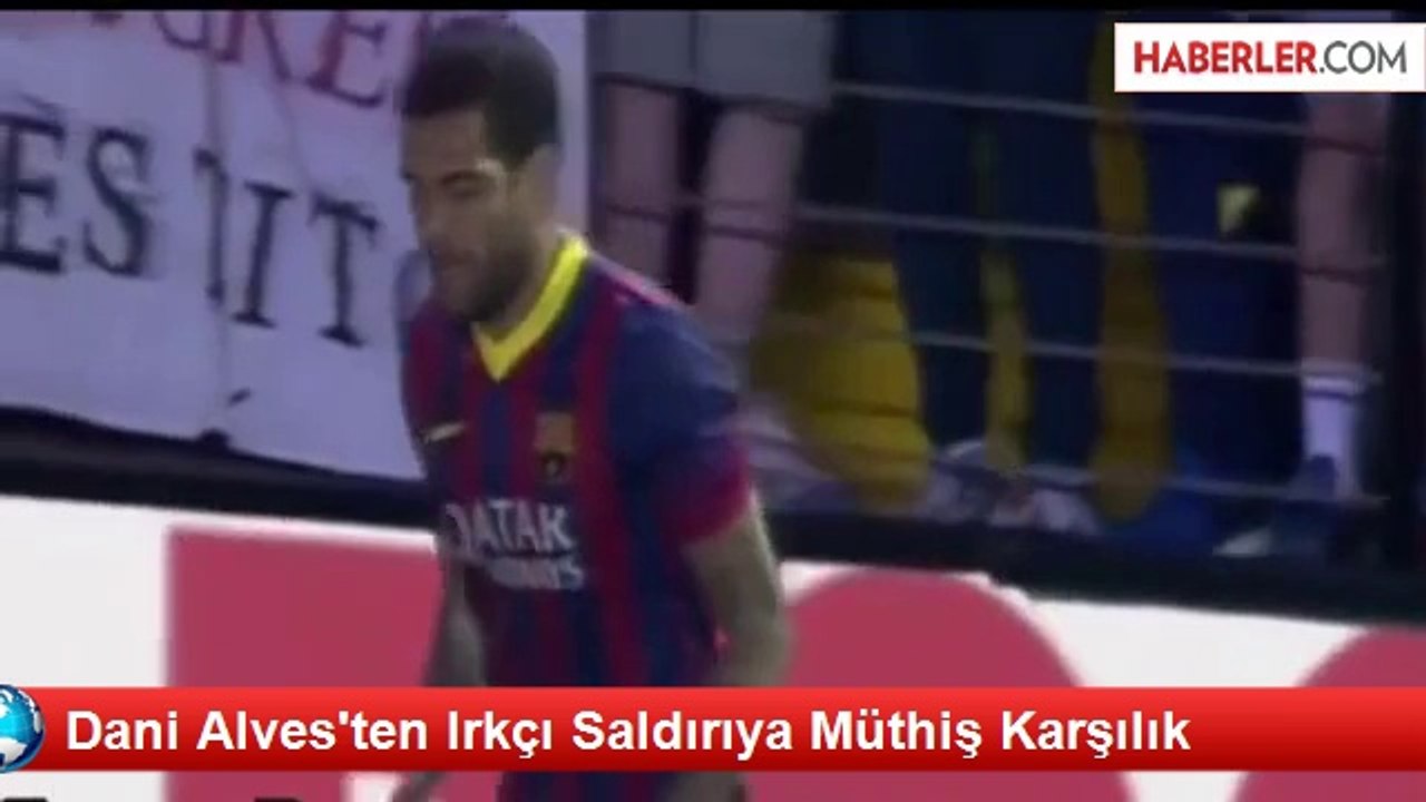 Dani Alves'ten Irkçı Saldırıya Müthiş Karşılık