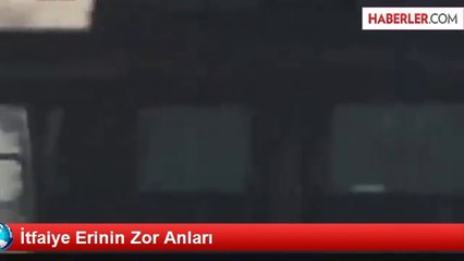 İtfaiye Erinin Zor Anları