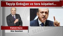 Fehmi Koru : Tayyip Erdoğan ve ters köşeleri...