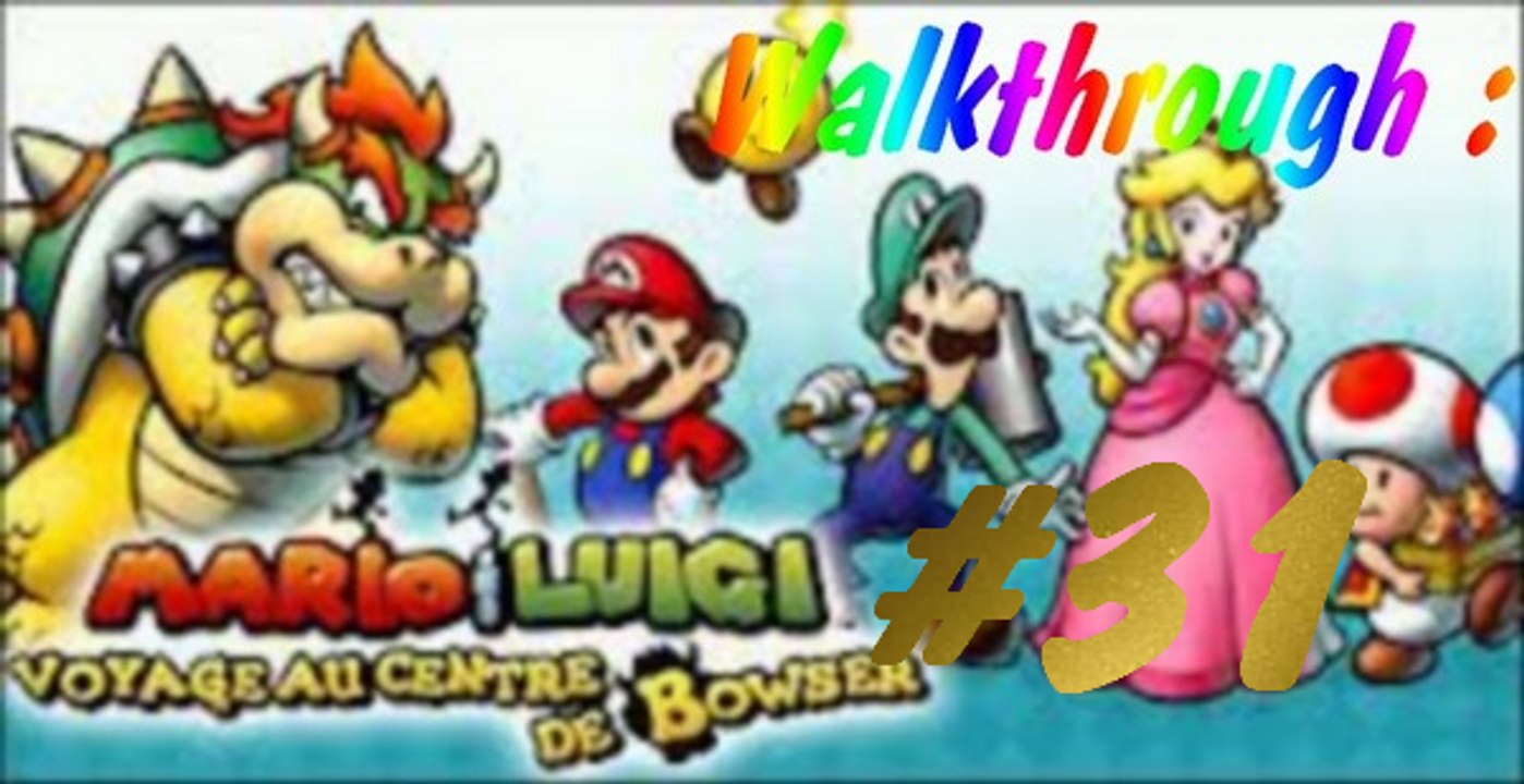 (WT) Mario et Luigi - Voyage au Centre de Bowser [31] : Derniers Préparatifs