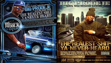 Ovaseaz Records Presents Big Prodeje aka Mr Hood Good "The Realest Shit Ya Never Heard"