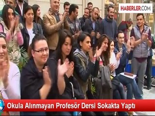 Okula Alınmayan Profesör Dersi Sokakta Yaptı