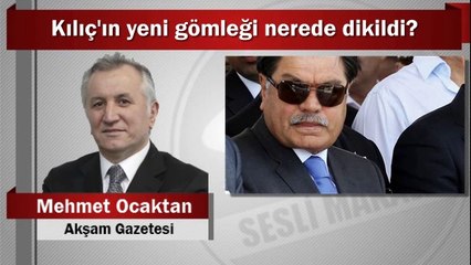 Mehmet Ocaktan : Kılıç‘ın yeni gömleği nerede dikildi