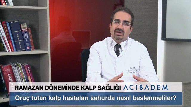 Oruç Tutan Kalp Hastaları Sahurda Nasıl Beslenmeliler?